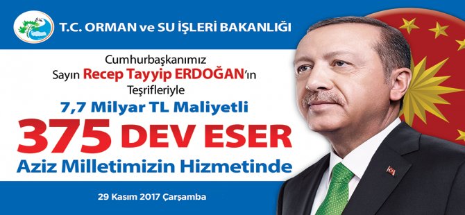 Kirazlıköprü ve Kışla Barajını Cumhurbaşkanı Erdoğan açacak